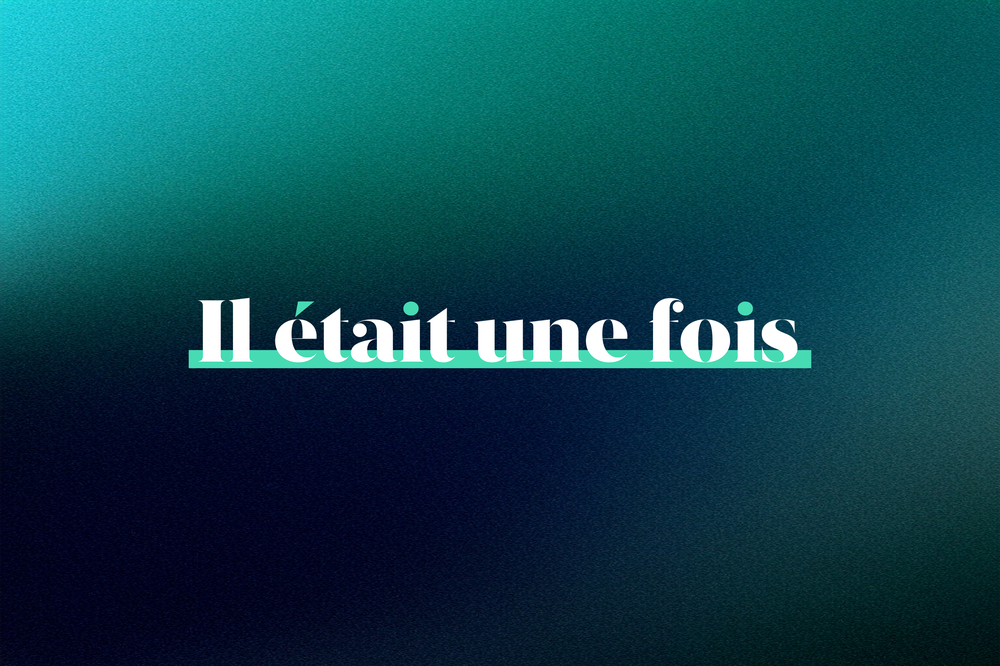 Il était une fois…